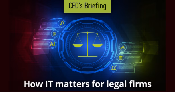 CEO’s briefing: how IT matters for legal firms